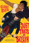 Kniha: Juliet Takes a Breath (Gabby Rivera). Penguin Young Readers Group, 2021