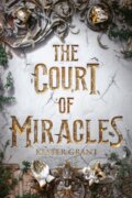 Kniha: Court of Miracles (Kester Grant). Random House Childrens Books, 2021