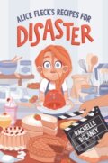 Kniha: Alice Fleck's Recipes for Disaster (Rachelle Delaney). , 2021