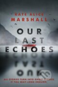 Kniha: Our Last Echoes (Kate Alice Marshall). Penguin Young Readers Group, 2022