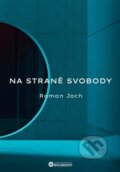 Kniha: Na straně svobody (Roman Joch). Bourdon, 2026