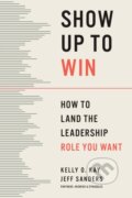 Kniha: Show Up to Win (Kelly O. Kay a Jeff Sanders). Harvard Business Review Press, 2026