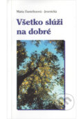 Kniha: Všetko slúži na dobre (Mária Danieliszová - Jesenická). Oto Németh, 2003