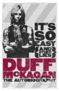 Kniha: It's So Easy (and other lies) (Duff Mckagan). Orion, 2012