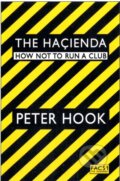 The Hacienda - Peter Hook, Simon & Schuster, 2010