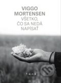 Kniha: Všetko, čo sa nedá napísať (Viggo Mortensen). OZ FACE, 2026