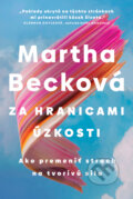 Kniha: Za hranicami úzkosti (Martha Beck). Tatran, 2026
