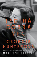 Kniha: Jediná dobrá vec (Georgia Hunter). Tatran, 2026