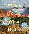 Kniha: Lonely Planet Where To Go When: Hiking (Lonely Planet). Lonely Planet, 2026