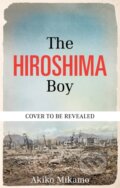 Kniha: The Hiroshima Boy (Akiko Mikamo). Octopus Publishing Group, 2026