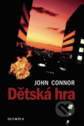 Kniha: Dětská hra (John Connor). Olympia, 2007