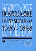 Hospodárske dejiny Slovenska 1526 - 1848 - Mária Kohútová, Jozef Vozár, VEDA, 2006