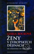Ženy v evropských dějinách - Gisela Bocková, Nakladatelství Lidové noviny, 2007