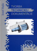 Kniha: Tvorba technickej dokumentácie (Jozef Bajla). Slovenská poľnohospodárska univerzita v Nitre, 2006