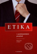 Kniha: Etika v podnikatelském prostředí (Zdeněk Dytrt a kolektiv). Grada, 2006