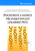 Pochybení a sankce při poskytování lékařské péče - Lubomír Vondráček, Vladimíra Dvořáková, Grada, 2007