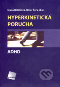 Kniha: Hyperkinetická porucha (Ivana Drtílková, Omar Šerý a kolektív). Galén, 2007