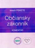 Občiansky zákonník - Komentár - Imrich Fekete, Epos, 2007