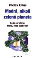Modrá, nikoli zelená planeta - Václav Klaus, Dokořán, 2007
