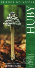 Kniha: Huby (Geoffrey Kibby a Shelley Evans). Slovart, 2007