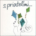 Kniha: S priateľmi… (Slovart). Slovart, 2007