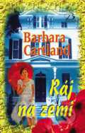 Ráj na zemi - Barbara Cartland, Baronet, 2007