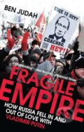 Fragile Empire - Ben Judah, Yale University Press, 2014
