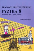 Fyzika 8 pro základní školy a víceletá gymnázia - pracovní sešit - Martin Macháček, Spoločnosť Prometheus, 2010
