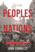 Kniha: From Peoples into Nations (John Connelly). Princeton University Press, 2022