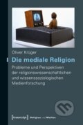 Kniha: Die mediale Religion (Oliver Krüger). Transcript, 2020