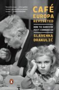 Kniha: Café Europa Revisited (Slavenka Drakulic). , 2021