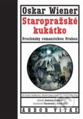 Kniha: Staropražské kukátko (Oskar Wiener). Arbor vitae, 2025
