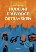 Kniha: Hudební průvodce Ostravskem (Jakub Malchárek). CPRESS, 2026