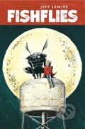 Kniha: Fishflies (Jeff Lemire). Image Comics, 2025