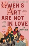 Kniha: Gwen & Art Are Not in Love (Lex Croucher). Wednesday Books, 2023