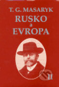 Rusko a Evropa II. - Tomáš Garrigue Masaryk, Ústav T. G. Masaryka, 2006