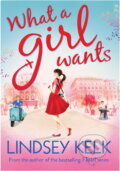 Kniha: What a Girl Wants (Lindsey Kelk) (). , 2014