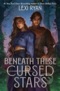 Kniha: Beneath These Cursed Stars (Lexi Ryan). Storytide, 2024