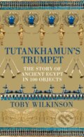Kniha: Tutankhamun's Trumpet (Toby Wilkinson). Picador, 2022