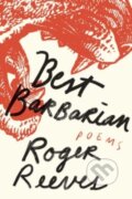 Kniha: Best Barbarian (Roger Reeves). WW Norton & Co, 2022