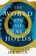 Kniha: The World and All That It Holds (Aleksandar Hemon). Picador, 2023