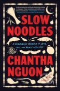 Kniha: Slow Noodles (Chantha Nguon). Algonquin Books, 2024