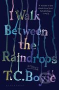 Kniha: I Walk Between the Raindrops (T. C. Boyle). Bloomsbury, 2023