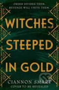 Kniha: Witches Steeped in Gold (Ciannon Smart). Hot Key, 2021