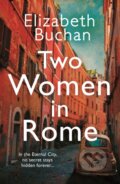 Kniha: Two Women in Rome (Elizabeth Buchan). Corvus, 2022