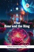 Kniha: The Rose and the Ring (William Makepeace Thackeray). , 2024