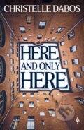 Kniha: Here, and Only Here (Christelle Dabos). Europa Editions, 2025