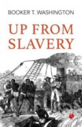 Kniha: Up From Slavery (Booker T. Washington). , 2023