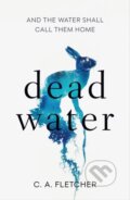 Kniha: Dead Water (C. A. Fletcher). Orbit, 2022
