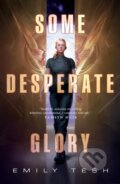 Kniha: Some Desperate Glory (Emily Tesh). Tor Books, 2024